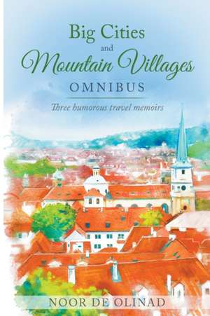 Big Cities and Mountain Villages Omnibus - E-book Box Set de Noor de Olinad