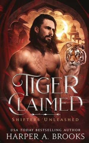 Tiger Claimed: A Fantasy Shifter Romance de Harper A. Brooks