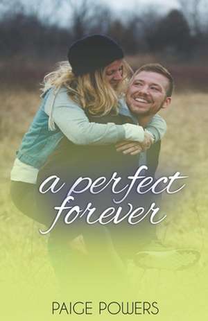 A Perfect Forever de Paige Powers