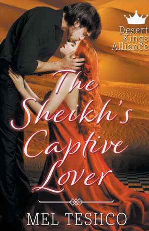 The Sheikh's Captive Lover de Mel Teshco