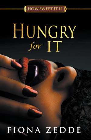 Hungry for It de Fiona Zedde