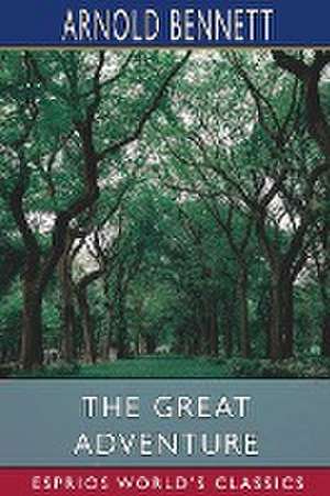 The Great Adventure (Esprios Classics) de Arnold Bennett