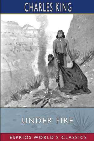 King, C: Under Fire (Esprios Classics)