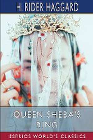 Queen Sheba's Ring (Esprios Classics) de H. Rider Haggard