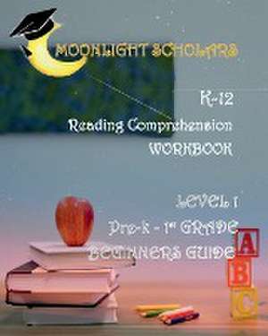 Moonlight Scholars K-12 Reading Comprehension Workbook Level 1 de Earnest Lewis