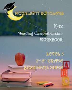 Moonlight Scholars K-12 Reading Comprehension Workbook Level 3 de Earnest Lewis