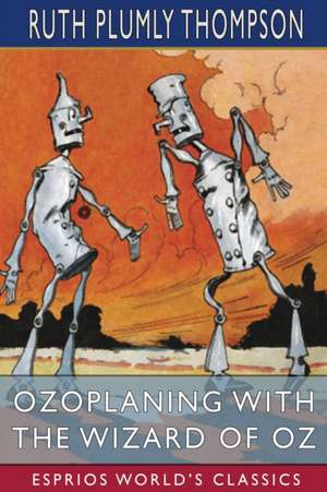 Ozoplaning with the Wizard of Oz (Esprios Classics) de Ruth Plumly Thompson