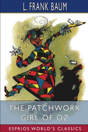 The Patchwork Girl of Oz (Esprios Classics) de L. Frank Baum