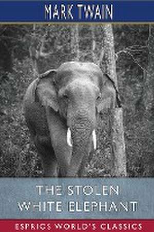 The Stolen White Elephant (Esprios Classics) de Mark Twain