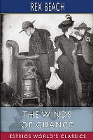 The Winds of Chance (Esprios Classics) de Rex Beach