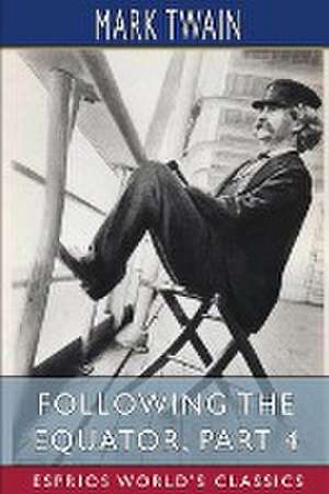 Following the Equator, Part 4 (Esprios Classics) de Mark Twain