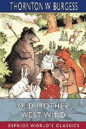 Old Mother West Wind (Esprios Classics) de Thornton W. Burgess