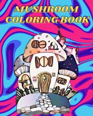 Mushroom Coloring Book de Sophia Caleb