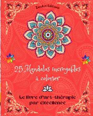 25 Mandalas incroyables à colorier de Zenart Editions