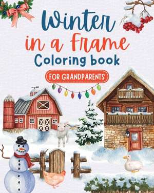 Winter in a frame - Coloring book for grandparents de Amber Presley