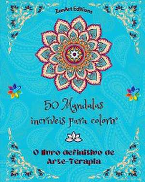 Editions, Z: 50 Mandalas incríveis para colorir