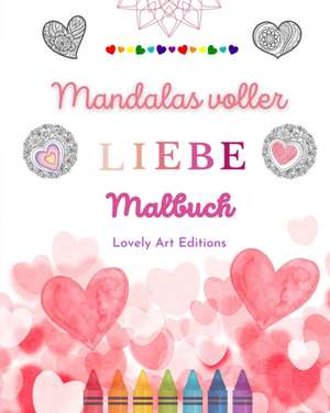 Editions, L: Mandalas voller Liebe | Malbuch für jedermann |