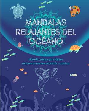 Mandalas relajantes del océano | Libro de colorear para adultos | Escenas marinas antiestrés y creativas de Mindfulness Publishing House