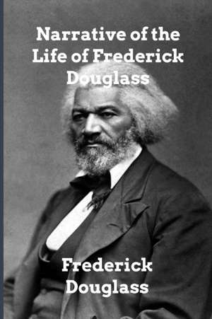 Narrative of the Life of Frederick Douglass de Frederick Douglass