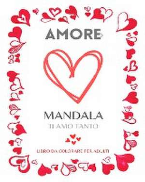 MANDALA AMORE. Libro da colorare per adulti de Mandala Printing Press