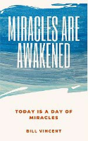 Miracles Are Awakened de Bill Vincent