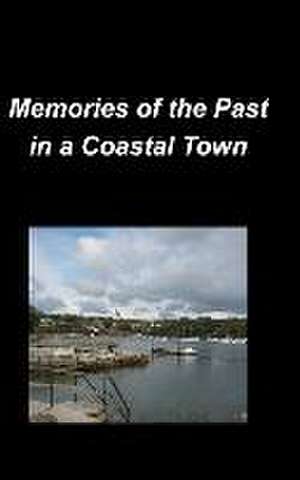 Memories of the Past in a Coastal Town de Mary Taylor