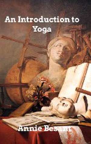 An Introduction to Yoga de Anni Besant