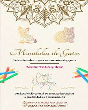 Mandalas de gatos | Livro de colorir para os amantes de gatos | Desenhos exclusivos de gatinhos | Presente perfeito de Animart Publishing House