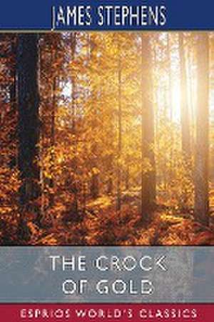 The Crock of Gold (Esprios Classics) de James Stephens