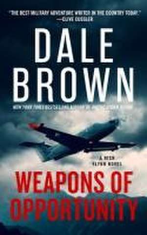 Weapons of Opportunity de Dale Brown