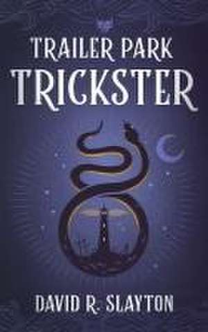 Trailer Park Trickster de David R Slayton