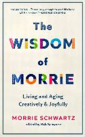 The Wisdom of Morrie de Morrie Schwartz