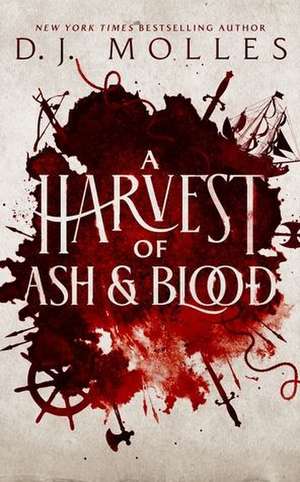 A Harvest of Ash and Blood de D. J. Molles