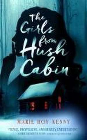 The Girls from Hush Cabin de Marie Hoy-Kenny