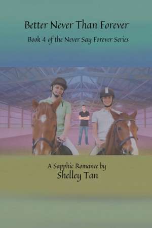 Better Never Than Forever de Shelley Tan