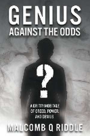 Genius Against the Odds de Malcomb Q Riddle