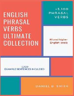 English Phrasal Verbs Ultimate Collection de Daniel B. Smith