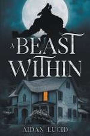 A Beast Within de Aidan Lucid