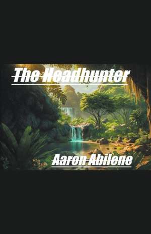 The Headhunter de Aaron Abilene