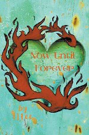 Now Until Forever de Tj Lee