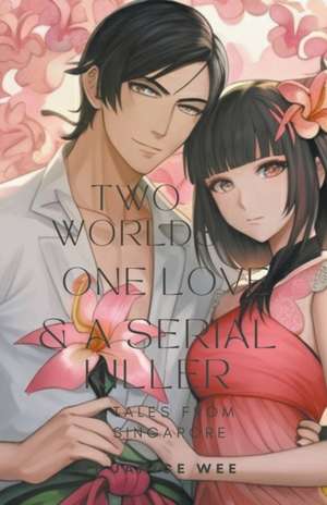 Two Worlds, One Love & a Serial Killer de Janice Wee