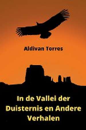 In de Vallei der Duisternis en Andere Verhalen de Aldivan Torres