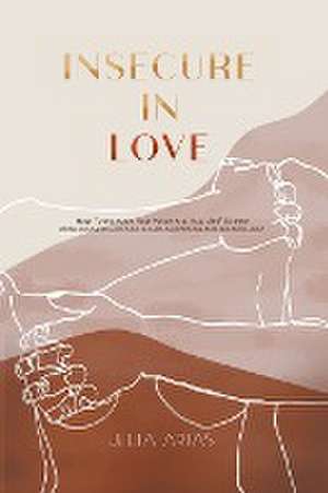 Insecure in Love de Julia Arias