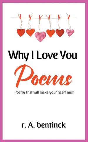 Why I Love You Poems de R. A. Bentinck