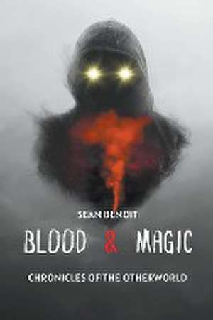 Blood & Magic de Sean Benoit