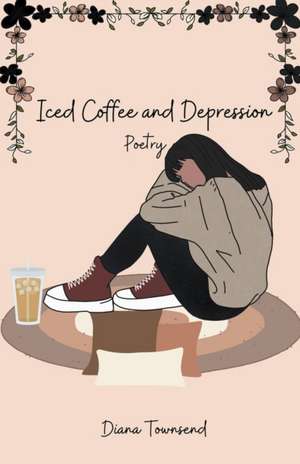 Iced Coffee and Depression de Diana Townsend