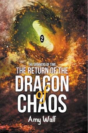 Return of the Dragon of Chaos de Amy Wolf