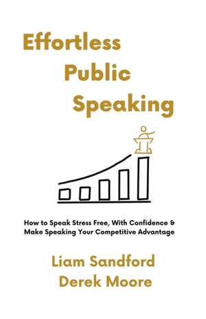 Effortless Public Speaking de Liam Sandford