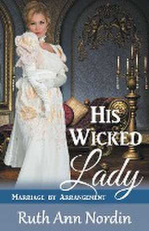 His Wicked Lady de Ruth Ann Nordin