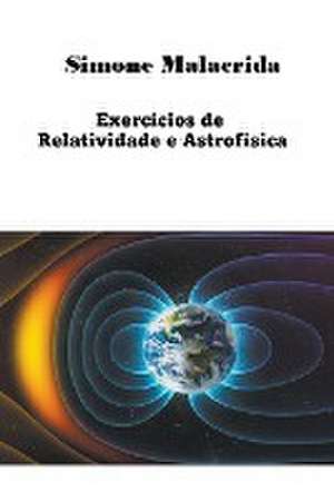 Exercícios de Relatividade e Astrofísica de Simone Malacrida